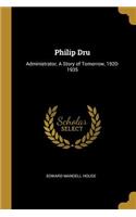 Philip Dru: Administrator, A Story of Tomorrow, 1920-1935