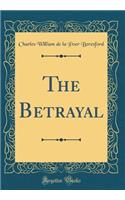 The Betrayal (Classic Reprint)