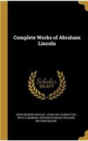 Complete Works of Abraham Lincoln