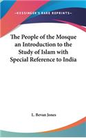 People of the Mosque an Introduction to the Study of Islam with Special Reference to India