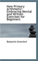 New Primary Arithmetic: Embracing Mental and Written Exercises for Beginners