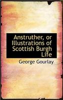 Anstruther or Illustrations of Scottish Burgh Life
