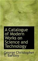 A Catalogue of Modern Works on Science and Technology