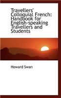 Travellers' Colloquial French: Handbook for English-Speaking Travellers and Students