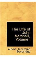 The Life of John Marshall, Volume I