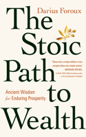 Stoic Path to Wealth: Ancient Wisdom for Enduring Prosperity