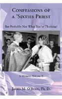 Confessions of a 'Sixties Priest: But Probably Not What You're Thinking!