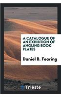 A Catalogue of an Exhibition of Angling Book Plates