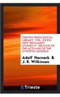 New Testament Studies IV: The Date of the Acts and the Synoptic Gospels