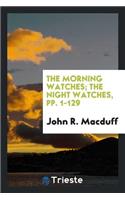 The Morning Watches and Night Watches ...