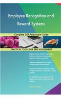 Employee Recognition and Reward Systems Complete Self-Assessment Guide