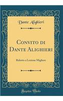 Convito di Dante Alighieri: Ridotto a Lezione Migliore (Classic Reprint)