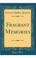 Fragrant Memories (Classic Reprint)