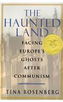 The Haunted Land: Facing Europe's Ghosts after Communism