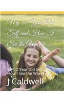 My 12 Year Old Self and How I See the World