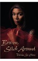 Brown, Stick Around