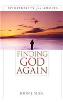 Finding God Again: Spirituality for Adults