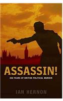 Assassin!: 200 Years of British Political Murder