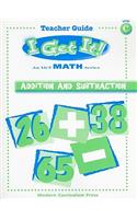 I Get It! Addition and Subtraction