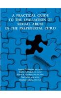 Practical Guide to the Evaluation of Sexual Abuse in the Prepubertal Child