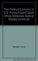 The Political Economy Of U.s. Policy Toward South Africa