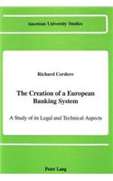 Creation of a European Banking System: A Study of Its Legal and Technical Aspects