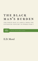 Black Man's Burden: The White Man in Africa from the Fifteenth Century to World War I