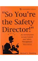 So You're the Safety Director!