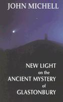 New Light on the Ancient Mystery of Glastonbury