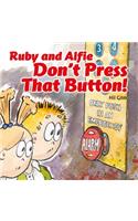 Ruby and Alfie Don't Push That Button