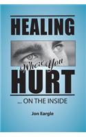 Healing Where You Hurt ... On the Inside
