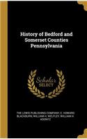 History of Bedford and Somerset Counties Pennsylvania
