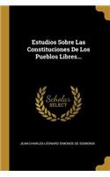 Estudios Sobre Las Constituciones De Los Pueblos Libres...