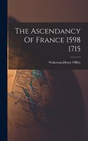 Ascendancy Of France 1598 1715