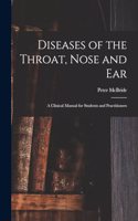 Diseases of the Throat, Nose and ear; a Clinical Manual for Students and Practitioners