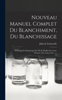 Nouveau Manuel Complet Du Blanchiment, Du Blanchissage