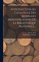 Introduction Au Catalogue Des Monnaies Mérovingiennes De La Bibliothèque Nationale...