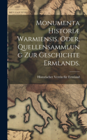 Monumenta Historiæ Warmiensis, oder, Quellensammlung zur Geschichte Ermlands.