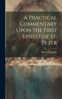 Practical Commentary Upon the First Epistle of St. Peter