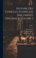 Histoire des conciles d'après les documents originaux Volume 5; Series 1