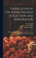 Vindication of the Divine Decrees of Election and Reprobation