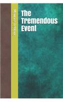 The Tremendous Event