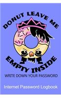 Donut Leave Me Empty Inside Write Down Your Password Internet Password Logbook