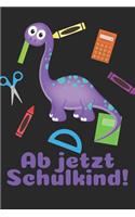 Ab jetzt Schulkind!: Liniertes A5 Dinosaurier Heft für das Schulkind das Schüler in der ersten Klasse wird