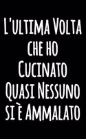 L'ultima Volta che ho Cucinato Quasi Nessuno si è Ammalato