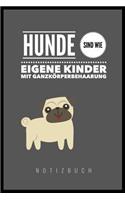 Hunde Sind Wie Eigene Kinder Mit Ganzkörperbehaarung: A5 Notizbuch Blanko für Hundebesitzer - Hundeliebhaber - Geschenk - Journal - Geburtstagsgeschenk