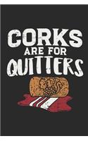 Corks Are For Quitters: Korken Sind Für Aufgeber! Wein Notizbuch / Tagebuch / Heft mit Linierten Seiten. Notizheft mit Linien, Journal, Planer für Termine oder To-Do-Liste.