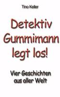 Detektiv Gummimann legt los!