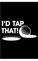 I'd Tap That!