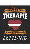 Ich Brauche Keine Therapie Ich Muss Nur Nach Lettland: Lettland Reisetagebuch mit Checklisten - Tagesplaner und vieles mehr- Lettland Reisejournal - 115 Seiten - ca. A 4